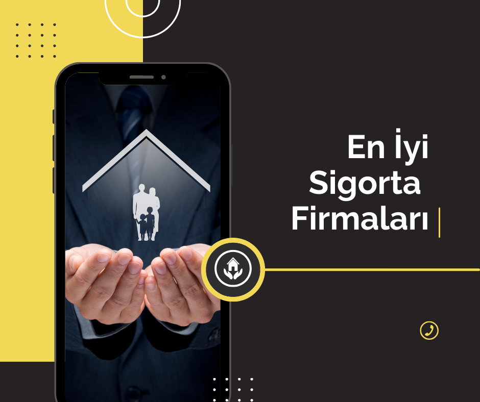 Sigorta Firmaları Arasında En İyisini Bulmak